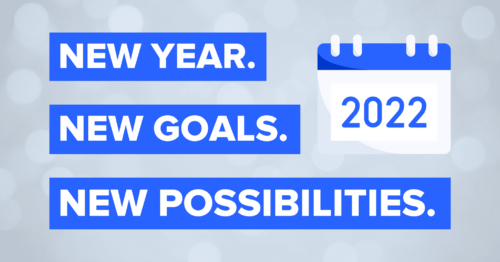 2022 is a new year with new goals and new possibilities.